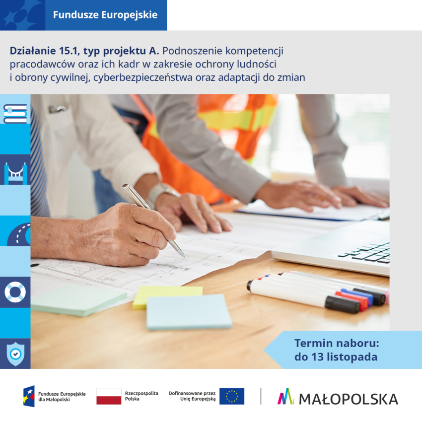 Grafika informacyjna dotycząca działania 15.1, typ projektu A – podnoszenie kompetencji pracodawców i ich kadr w zakresie ochrony ludności i obrony cywilnej, cyberbezpieczeństwa oraz adaptacji do zmian. W jej centrum zdjęcie przedstawiające dwie osoby pracujące przy stole nad dokumentacją. Termin naboru wniosków: do 13 listopada. Na dole zestawienie logotypów Funduszy Europejskich dla Małopolski, Rzeczypospolitej Polskiej, Unii Europejskiej i Województwa Małopolskiego