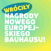 Grafika informacyjna w żółto-zielonej tonacji z tekstem &amp;quot;Wróciły nagrody nowego europejskiego Bauhausu!&amp;quot;
