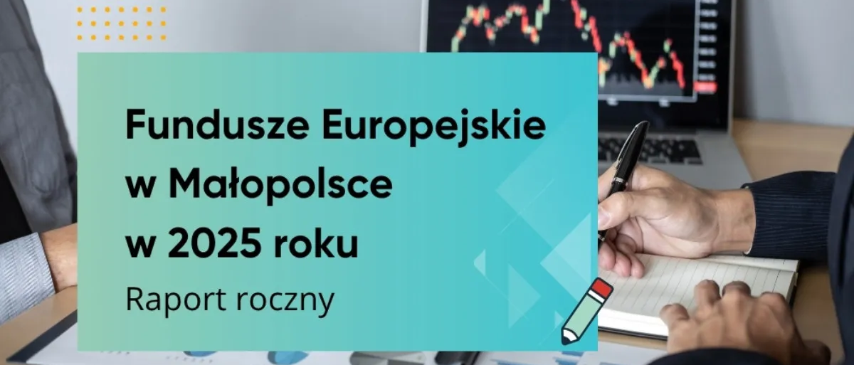 Fundusze Europejskie w Małopolsce w 2025 roku. Raport roczny.